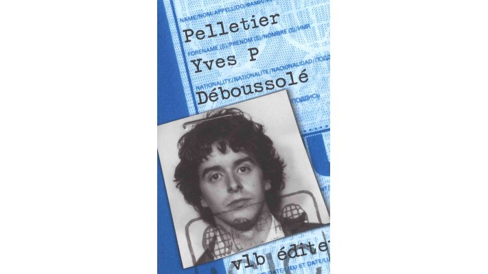 DÉBOUSSOLÉ - YVES P PELLETIER 